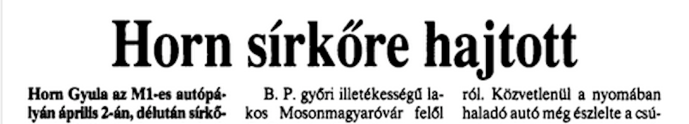 Emlékszel? Te hol voltál, amikor Horn Gyula sírkőre hajtott?