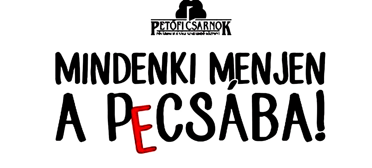Mikor jártál utoljára a PECSÁBAN? I.rész.